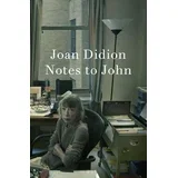 Joan Didion - Notes to John