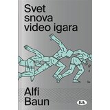 Fakultet za medije i komunikacije - FMK Alfi Baun - Svet snova video igara Cene