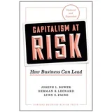 Joseph L. Bower, Herman B. Leonard, Lynn S. Paine - Capitalism At Risk, Updated And Expanded: How Business Can Lead