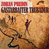  PREDIN Z.- LP/ GASTERBAJTER TRUBADUR, (695972) Cene
