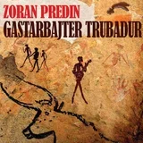 PREDIN Z.- LP/ GASTERBAJTER TRUBADUR, (695972)
