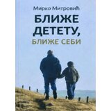 Prvi put s ocem Mirko Mitrović - Bliže detetu, bliže sebi | Eponuda.com