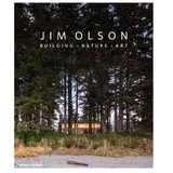 Jim Olson - Jim Olson: Building, Nature, Art