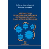 Akademska Knjiga Radovan Pejanović,Vidoje Vujić - Metodologija ekonomskih istraživanja i dizajniranje radova na akademskim studijama | Eponuda.com