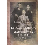 Perica Hadži-Jovančić - Evropeizacija Srpskog Mančestera 1918-1941.