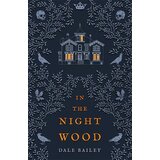 Harper Collins Publishers Ltd Dale Bailey - In The Night Wood | ePonuda.com