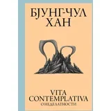 Bjung-Čul Han - Vita Contemplativa: O nedelatnosti