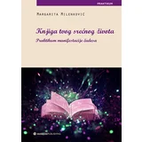 Margarita Milenković - Knjiga tvog srećnog života: praktikum manifestacije čudesa