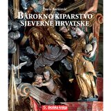 Školska knjiga BAROKNO KIPARSTVO SJEVERNE HRVATSKE - Doris Baričević Cijene