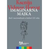 Akademska Knjiga Imaginarna majka: Rod i nacionalizam u kulturi 20. veka Cene