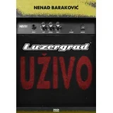 Nenad Baraković - Luzergrad uživo