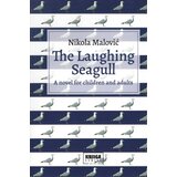 Knjiga Komerc Nikola Malović - The laughing seagull: A novel for children and adults Cene