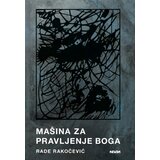 Neven Rade Rakočević - Mašina za pravljenje Boga Cene