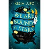 Kesia Lupo - We Are Bound by Stars