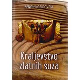 Miba Books Zenon Kosidovski - Kraljevstvo zlatnih suza Cene