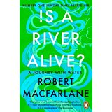 The Book Service Limited Robert Macfarlane - Is a River Alive? cene
