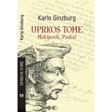 Akademska Knjiga Karlo Ginzburg - Uprkos tome: Makijaveli, Paskal Cene
