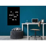  Slika - If You Can Dream It You Can Do It (1 Part) Vertical 80x120 | shoptok.hr