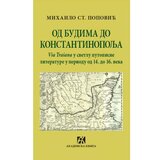 Akademska Knjiga Od Budima do Konstantinopolja:Via Traiana u svetlu putopisne literature u periodu od 14. do 16. veka - Mihailo st. Popović