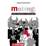 Školska knjiga MOBING - PSIHIČKO MALTRETIRANJE NA RADNOME MJESTU - Andreja Kostelić-Martić Cijene