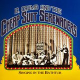 Robert Crumb And His Cheap Suit Ser - Singing In The Bathtub Cene