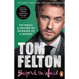 Random House Tom Felton - Beyond the Wand: The Magic and Mayhem of Growing Up a Wizard | Eponuda.com