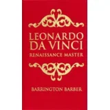 Barrington Barber - Leonardo da Vinci: Renaissance Master