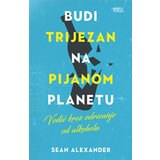Fokus Sean Alexander - Budi trijezan na pijanom planetu | ePonuda.com