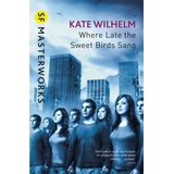 Hachette Kate Wilhelm - Where Late The Sweet Birds Sang | Eponuda.com