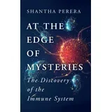 Shantha Perera - At the Edge of Mysteries: The Discovery of the Immune System