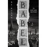 Harper Collins Publishers Ltd R.F. Kuang - Babel: An Arcane History Cene