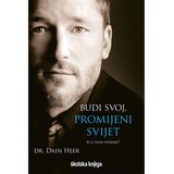  Budi svoj, promijeni svijet (Je li sada vrijeme?), dr. Dain Heer | shoptok.hr