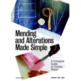 Anna de Leo - Mending and Alterations Made Simple: A Complete Guide to Clothes Repair