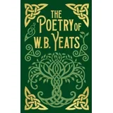 W.B. Yeats - The Poetry of W. B. Yeats
