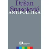 Dušan Spasojević - Antipolitika