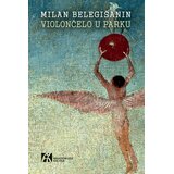 Akademska Knjiga Milan Belegišanin - Violončelo u parku Cene