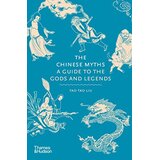 THAMES AND HUDSON Tao Tao Liu - The Chinese Myths: A Guide to the Gods and Legends | Eponuda.com