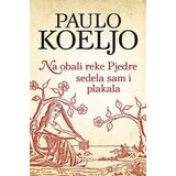 Laguna Na Obali Reke Pjedre Sedela Sam I Plakala - Mek Povez - Paulo Koeljo ( 15517 ) Cene