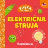 Školska knjiga Fizika za djecu - Električna struja Cijene