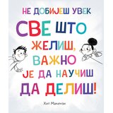 Ne dobiješ uvek sve što želiš, važno je da naučiš da deliš! Cene