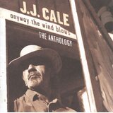  CALE, JJ - ANYWAY THE WIND BLOWS ... | Eponuda.com