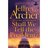 Macmillan Distribution Jeffrey Archer - Shall We Tell the President? Cene