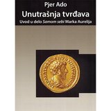 Fedon Pjer Ado - Unutrašnja tvrđava: uvod u delo „samom sebi“ Marka Aurelija Cene'.'