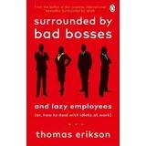 Thomas Erikson - Surrounded by Bad Bosses and Lazy Employees: or, How to Deal with Idiots at Work
