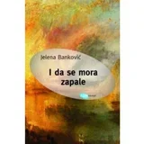 Jelena Banković - I da se mora zapale