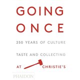 Phaidon Editors - Going Once: 250 Years Of Culture, Taste And Collecting At Christie's u
