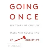 Editors - Going Once: 250 Years Of Culture, Taste And Collecting At Christie's