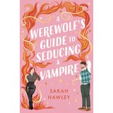 Hachette Sarah Hawley - A Werewolf's Guide to Seducing a Vampire Cene