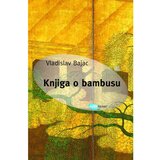 Arhipelag Knjiga o bambusu - Vladislav Bajac | ePonuda.com