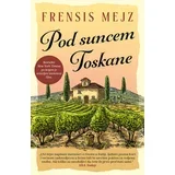 Frensis Mejz - Pod suncem Toskane